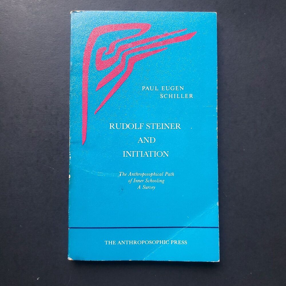 Rudolf Steiner & Initiation Paul Eugen Schiller 1981 Paperback